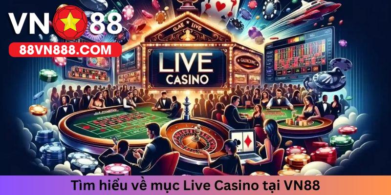 Tìm hiểu về mục live casino tại thương hiệu