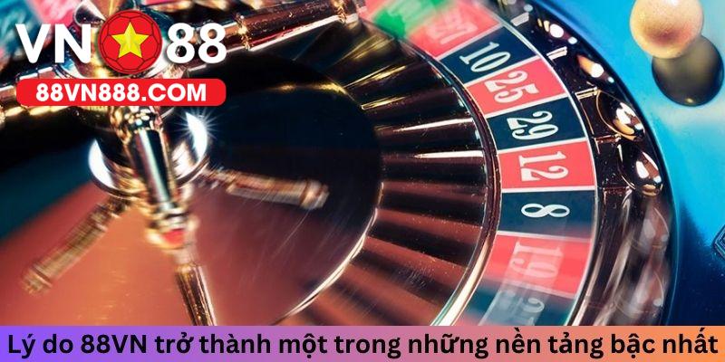 Lý do 88VN trở thành một trong những nền tảng bậc nhất