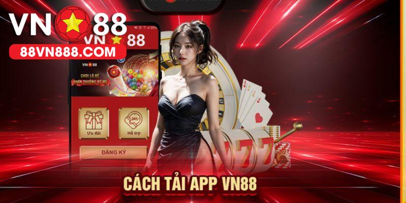 Hướng dẫn chi tiết các bước tải app VN88 dành cho mọi người 