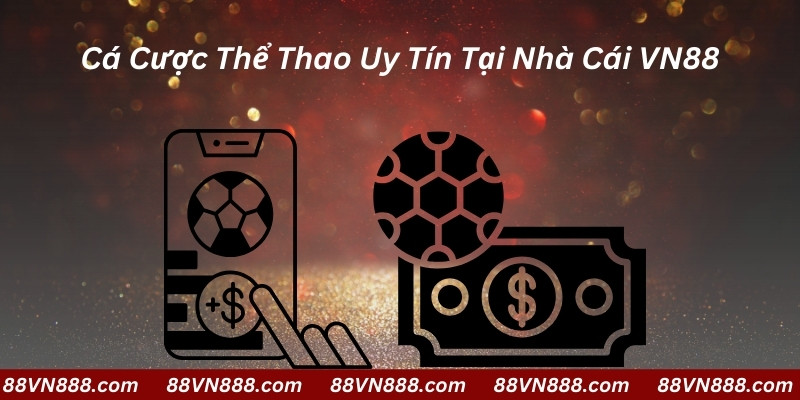 Chơi cá cược thể thao uy tín tại VN88